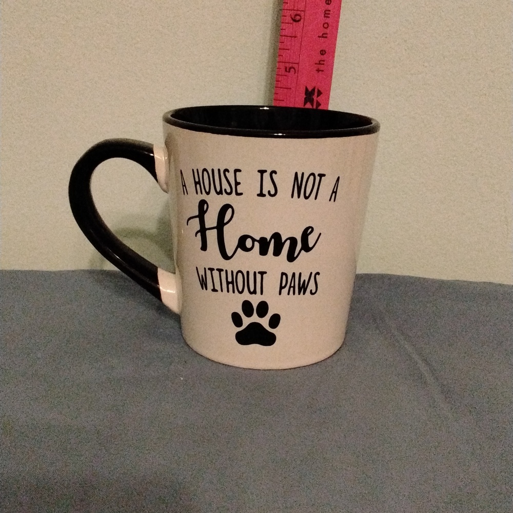 "A House Is Not A Home Without Paws" coffee mug~Dog Mom!